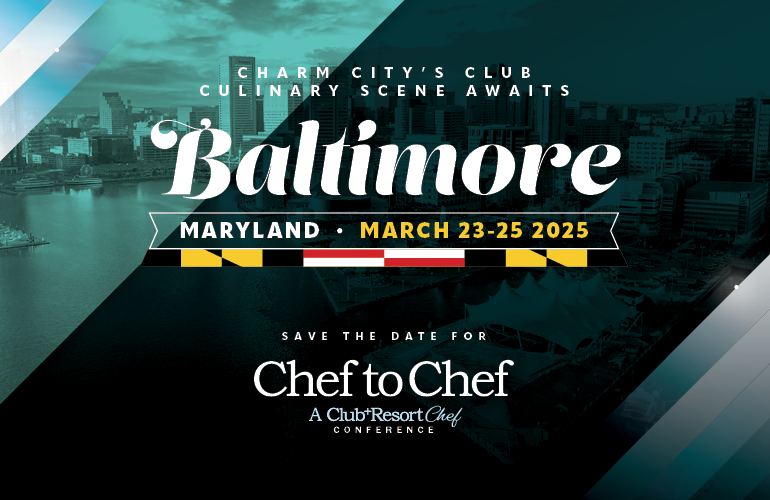 2025 Chef to Chef Conference Heads to Baltimore Club + Resort Chef